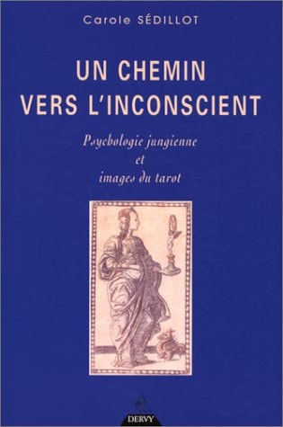 Livre Un chemin vers l'inconscient psychologie jungienne et images du tarot (Carole Sédillot)...