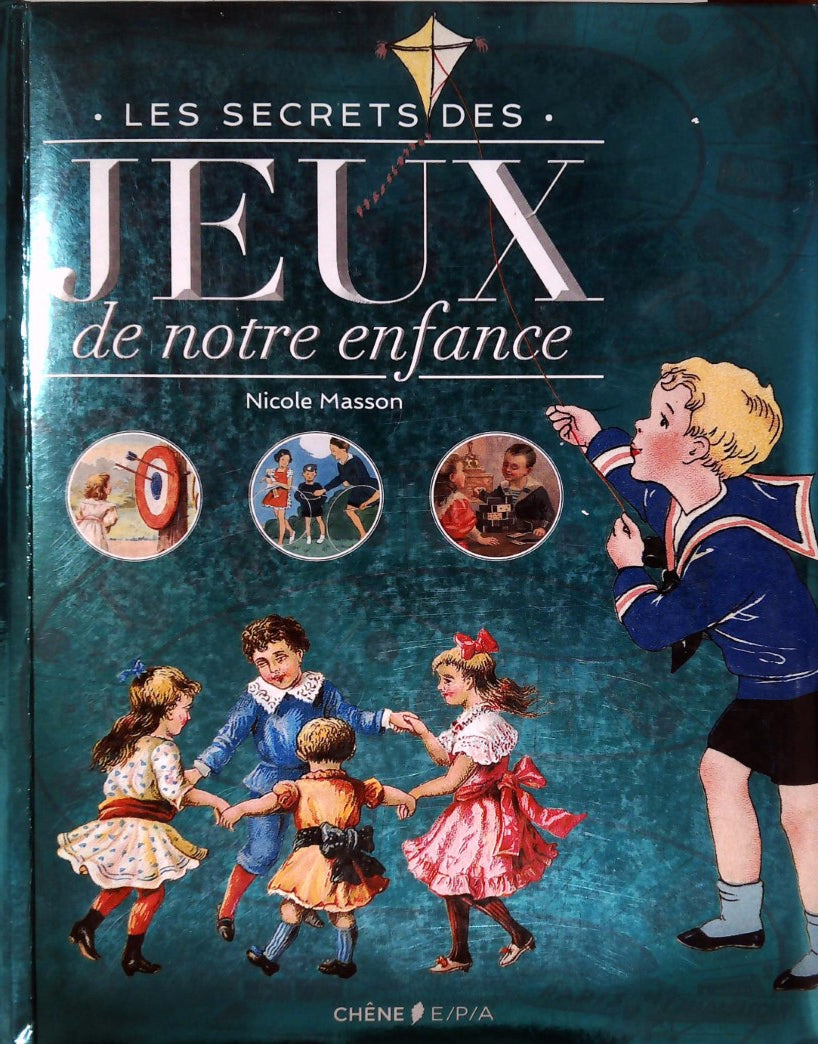 Livre Les Secrets des jeux de notre enfance - Nicole Masson (Livre d'occasion) - ISBN 2851207903