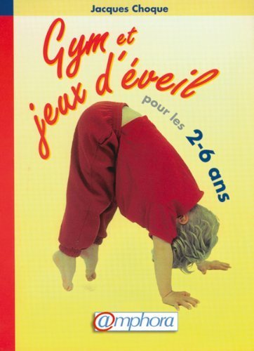 Livre Gym et jeux d'éveil pour les 2-6 ans - Jacques Choque (Livre d'occasion) - ISBN 2851805428