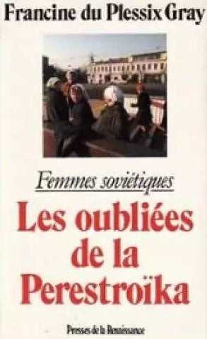 Femmes Soviétiques : Les oubliées de la Perestroïka - Francine du Plessix Gray