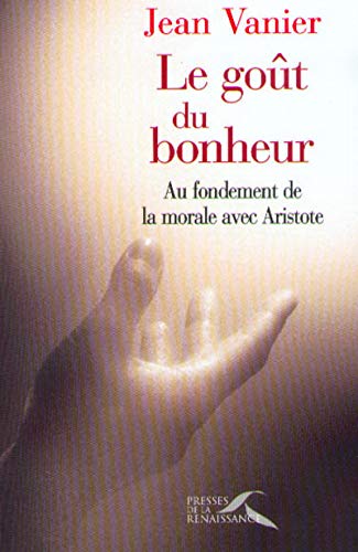 Livre Le goût du bonheur : Au fondement de la morale avec Aristote (Jean Vanier) (Livre...