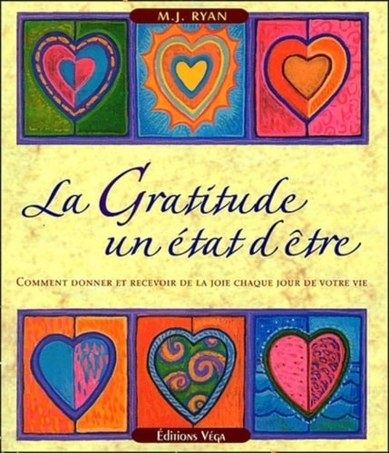 Livre La gratitude, un état d'être : Comment donner et recevoir de la joie chaque jour de votre...