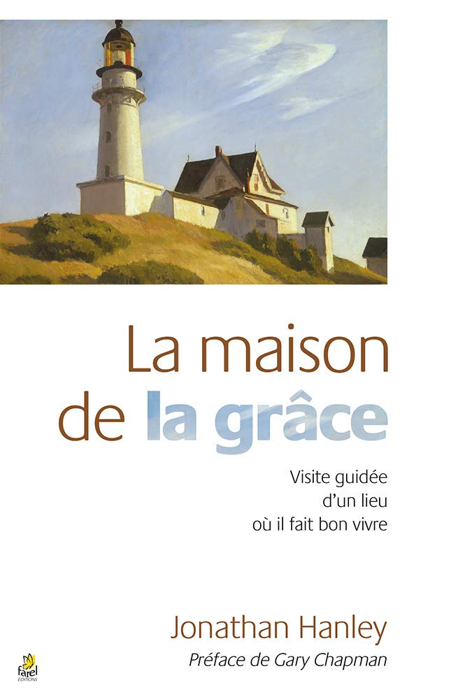 Livre La maison de la grâce : Visite guidée d’un lieu où il fait bon vivre - Jonathan Hanley (Liv...