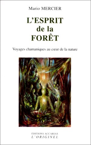 Livre L'esprit de la forêt : Voyages chamaniques au cœur de la nature - Mario Mercier (Livre d'oc...