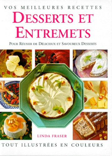 Livre Desserts et entremets : Pour réussir de délicieux et savoureux desserts - Linda Fraser (Liv...