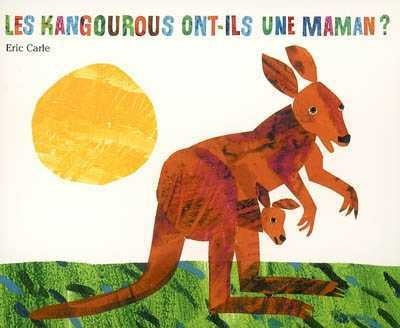 Les kangourous ont-ils une maman? - Éric Carle