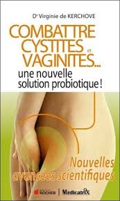 Combattre cystites et vaginites... une nouvelle solution probiotique! : Nouvelles avancées scientifiques - Dr Virginir de Kerchove