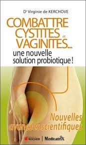 Livre Combattre cystites et vaginites... une nouvelle solution probiotique! : Nouvelles avancées ...