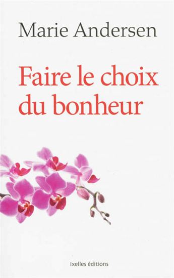 Faire le choix du bonheur - Marie Andersen