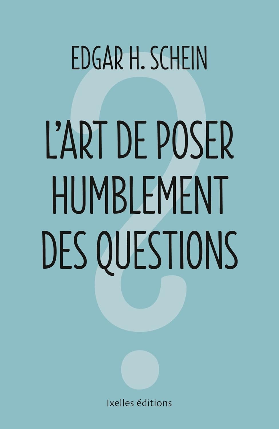 Livre L'art de poser humblement des questions - Edgar H. Schein (Livre neuf) - ISBN 2875152629