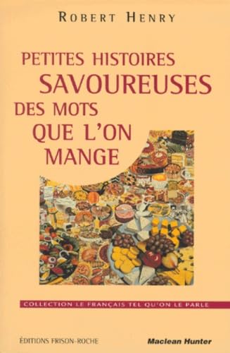 Livre Le français tel qu'on le parle : Petites histoires savoureuses des mots que l'on mange...