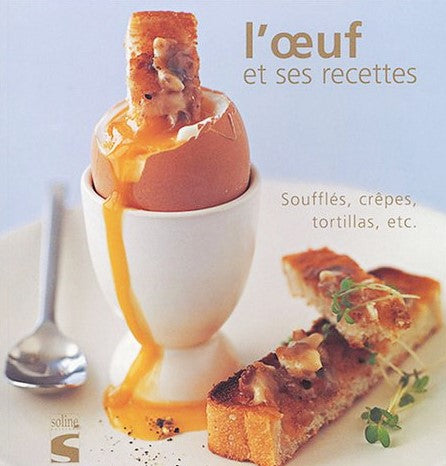 Livre L'oeuf et ses recettes : Soufflés, crêpes, tortillas, etc. (Livre d'occasion) - ISBN 287677...