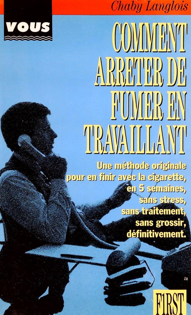 Livre ISBN 2876910837 Comment arrêter de fumer en travaillant : Une méthode originale pour en finir avec la cigarette en 5 semaine, sans stress, sans traitement, sans grossir, définitivement (Chaby Langlois)