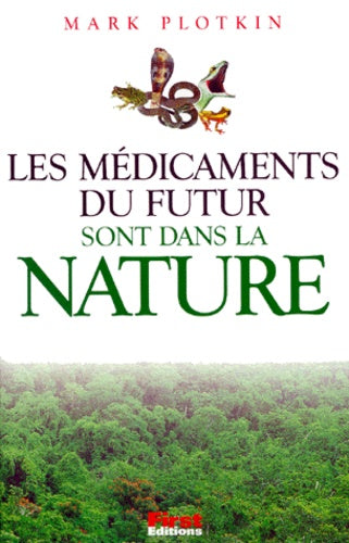 Livre Les médicaments du futur sont dans la nature - Mark Plotkin (Livre d'occasion) - ISBN 28769...