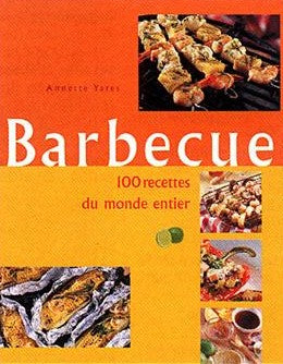 Livre Barbecue : 100 recettes du monde entier - Annette Yates (Livre d'occasion) - ISBN 2876918293