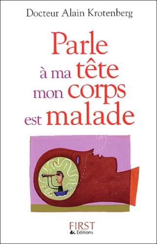 Parle à ma tête mon corps est malade - Dr Alain Krotenberg