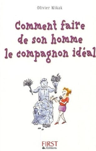 Livre Comment faire de son homme le compagnon idéal - Olivier Mikak (Livre d'occasion) - ISBN 287...
