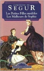 Classiques français : Les petites filles modèles -suivi de- Les malheurs de Sophie - Comtesse de Ségur