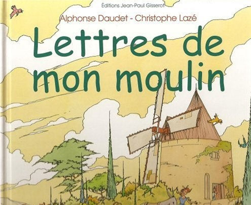Livre Lettres de mon moulin - Alphonse Daudet (Livre neuf) - ISBN 2877472809