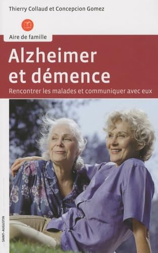 Livre Alzheimer et démence : Rencontrer les malades et communiquer avec eux - Thierry Collaud (Li...