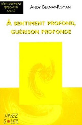 Livre À sentiment profond, guérison profonde - Andy Bernay-Roman (Livre d'occasion) - ISBN 288058...