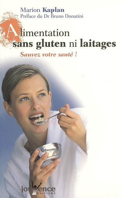 Alimentation sans gluten ni laitages : Sauvez votre santé ! - Marion Kaplan