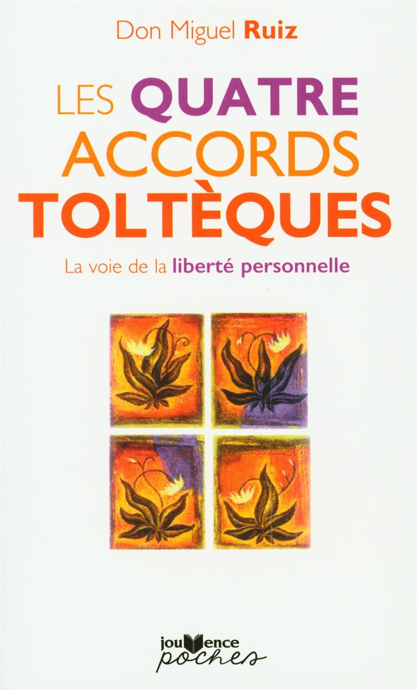 Les quatre accords toltèques : La voie de la liberté personnelle - Don Miguel Ruiz