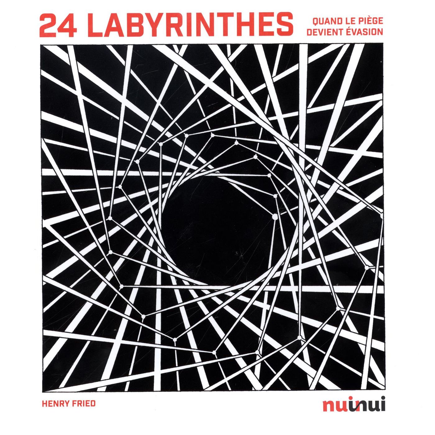 Livre 24 Labyrinthes : Quand le piège devient évasion - Henry Fried (Livre neuf)