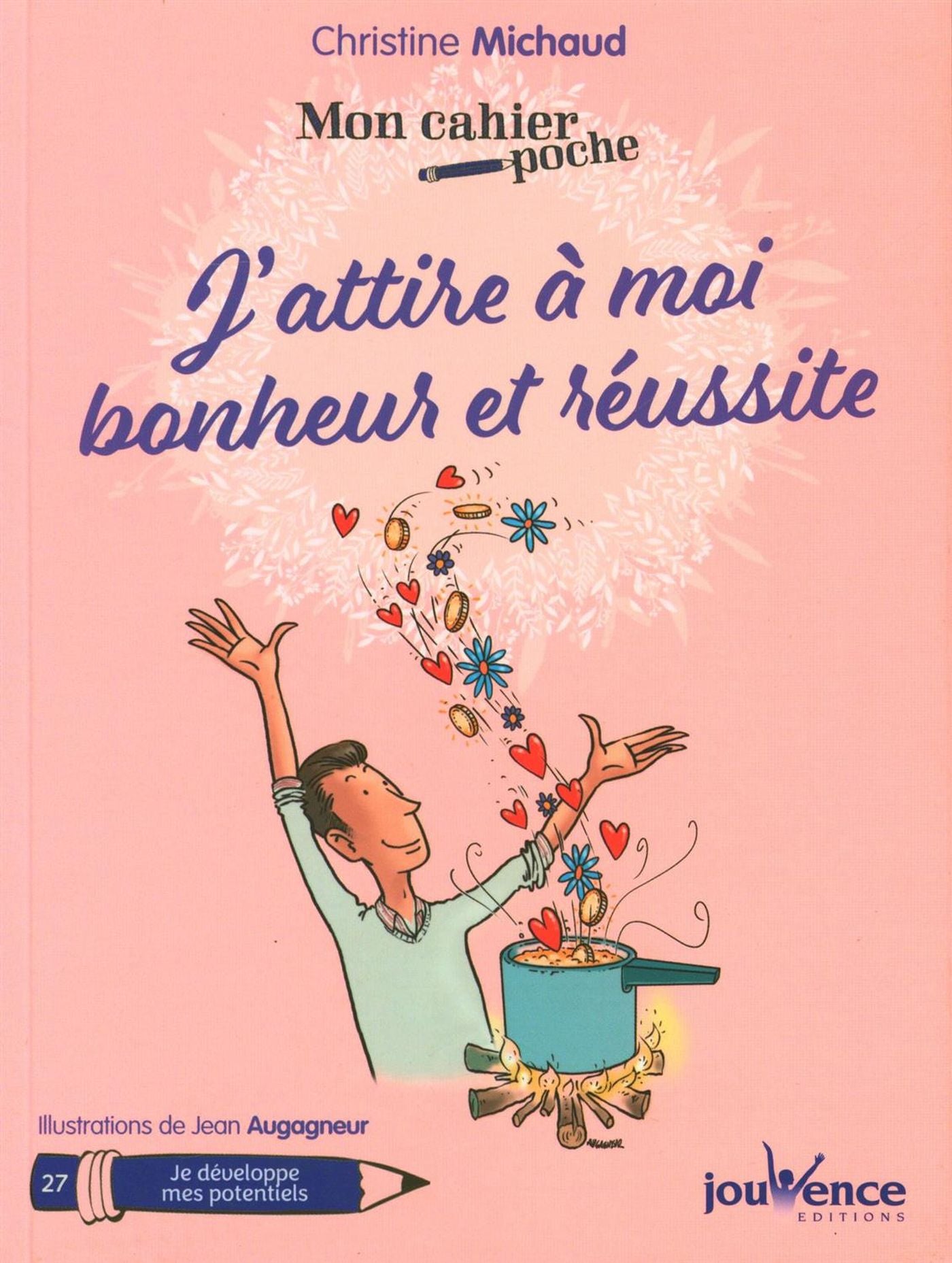 Livre Mon cahier poche # 27 : J'attire à moi bonheur et réussite (Christine Michaud) (Livre...