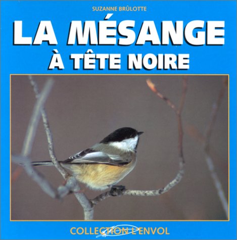 Livre La mésange à tête noire - Suzanne Brûlotte (Livre d'occasion) - ISBN 2890003949