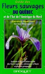 Guide des Fleurs sauvages du Québec et de l'Est de l'Amérique du Nord - Lawrence Newcomb