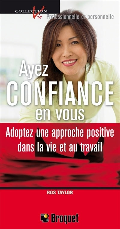 Livre Ayez confiance en vous : adoptez une approche positive dans la vie et au travail - Taylor R...