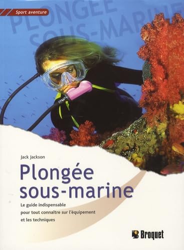 Livre Plongée sous-marine : Le guide indispensable pour tout connaître sur l'équipement et les te...