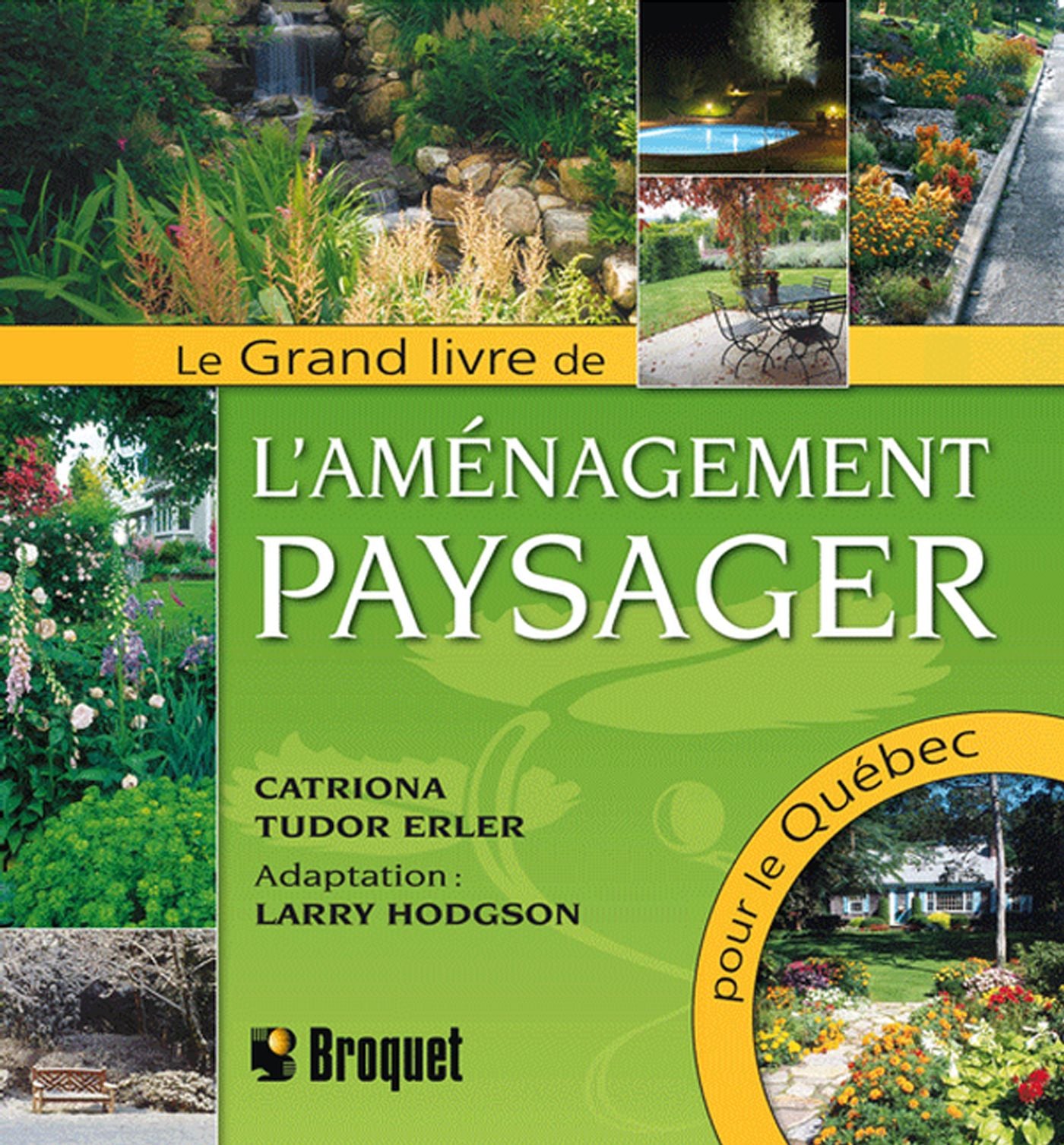 Livre Le grand livre de l'aménagement paysager pour le Québec (Catriona Tudor Erler) (Livre...