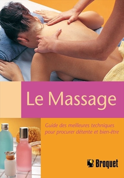 Livre Le massage : Guide des meilleures techniques pour procurer détente et bien-être - Collectif...