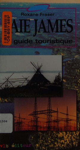 Livre Baie james le guide touristique (Roxane Fraser) (Livre d'occasion) - ISBN 2890056120