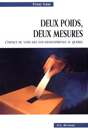 Livre Deux poids, deux mesures : L'impact du vote des non-francophones au Québec - Pierre Serré (...