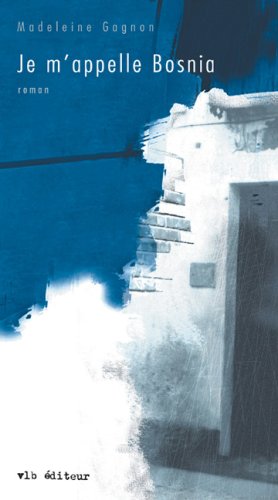 Livre ISBN 2890058956 Je m'appelle Bosnia (Madeleine Gagnon)
