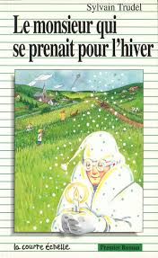 Premier roman # 41 : Le monsieur qui se prenait pour l'hiver - Sylvain Trudel