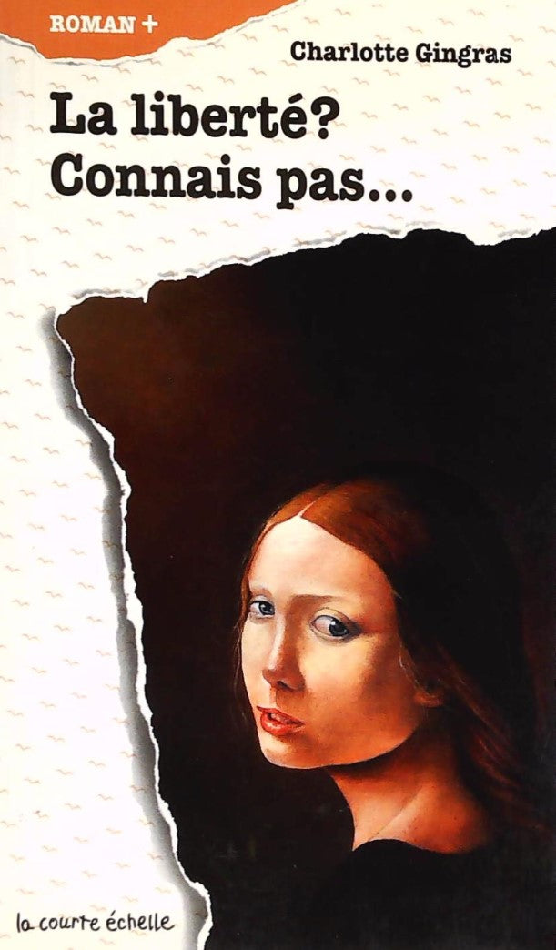 Livre Roman plus # 55 : La liberté? Connais pas... (Charlotte Gingras) (Livre d'occasion) - ISBN...