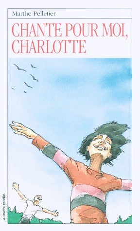 Livre Chante pour moi, Charlotte - Marthe Pelletier (Livre neuf) - ISBN 2890214931