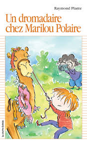 Premier roman # 131 : Un dromadaire chez Marilou Polaire - Raymond Plante