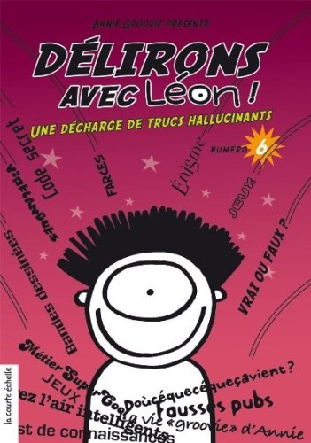 Délirons Avec Léon # 6 : Une décharge de trucs hallucinants - Annie Groovie