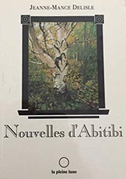 Livre Nouvelles d'Abitibi - Jeanne-Mance Delisle (Livre d'occasion) - ISBN 2890240657