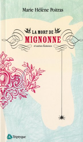 Livre La mort de Mignonne et autres histoires - Marie-Hélène Poitras (Livre d'occasion) - ISBN 28...