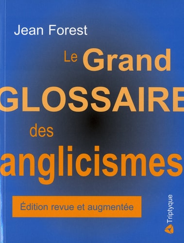 Livre Le grand glossaire des anglicismes du Québec - Jean Forest (Livre d'occasion) - ISBN...