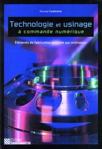 Livre Technologie et usinage à commande numérique : Éléments de fabrications assistée par ordinat...