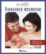 Livre Une naissance heureuse : bien vivre sa grossesse et son accouchement (Isabelle Brabant)...