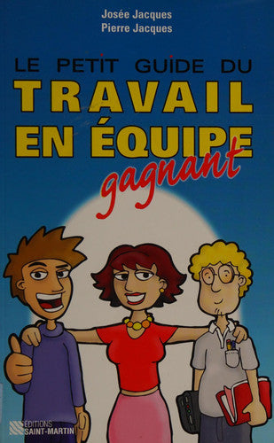 Livre Le petit guide du travail en équipe gagnant (Pierre Jacques / Josée Jacques) (Livre...
