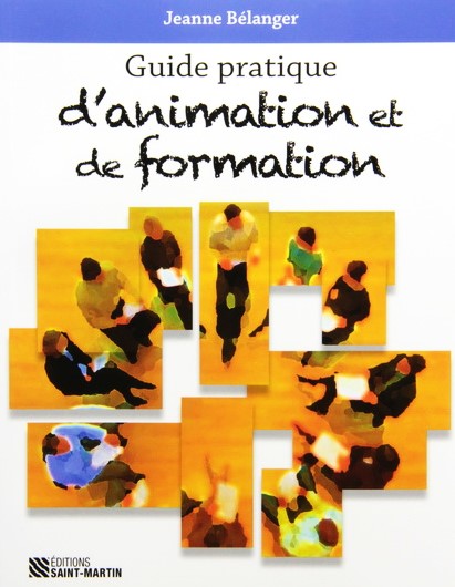 Guide pratique d'animation et de formation - Jeanne Bélanger